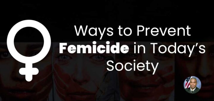 Simple Ways to Prevent Femicide in Today’s Society