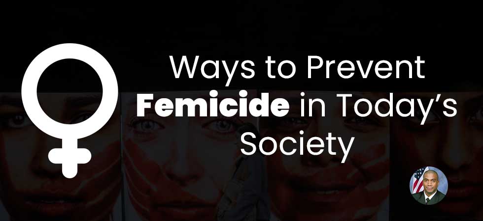 Simple Ways to Prevent Femicide in Today’s Society